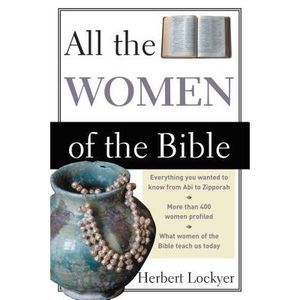 All the Women of the Bible -- Herbert Lockyer